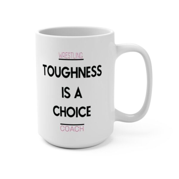 Mug 15oz - Toughness Is a Choice
